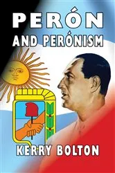 Book cover of Peron and Peronism by Kerry Bolton