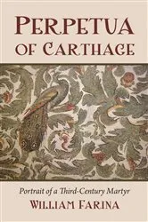 Book cover of Perpetua of Carthage by William Farina