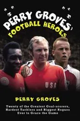 Book cover of Perry Groves' Football Heroes by Unknown