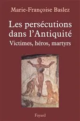 Book cover of Persécutions dans l'Antiquité by Marie-Françoise Baslez