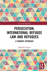 Book cover of Persecution, International Refugee Law and Refugees by Mathilde Crépin