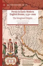 Book cover of Persia in Early Modern English Drama, 1530–1699 by Chloë Houston