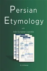 Book cover of Persian Etymology with Indo-European Cognates by Dr. Ali Nourai