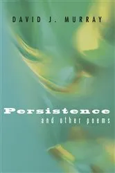 Book cover of Persistence and Other Poems by David J. Murray