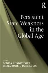Book cover of Persistent State Weakness in the Global Age by Vesna Bojicic-Dzelilovic