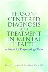Book cover of Person-Centered Diagnosis and Treatment in Mental Health by Peter Ladd