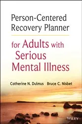 Book cover of Person-Centered Recovery Planner for Adults with Serious Mental Illness by Catherine N. Dulmus