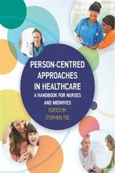 Book cover of Person-centred Approaches in Healthcare: A handbook for nurses and midwives by Stephen Tee