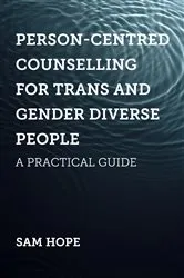 Book cover of Person-Centred Counselling for Trans and Gender Diverse People by Sam Hope