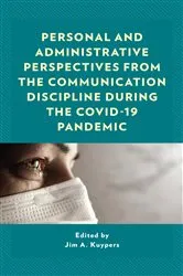 Book cover of Personal and Administrative Perspectives from the Communication Discipline during the COVID-19 Pandemic by Jim A. Kuypers
