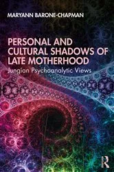 Book cover of Personal and Cultural Shadows of Late Motherhood by Maryann Barone-Chapman
