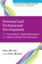 Book cover of Personal and Professional Development for Counsellors, Psychotherapists and Mental Health Practitioners by John McLeod
