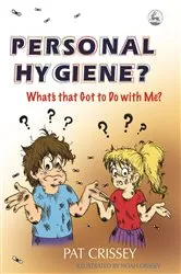Book cover of Personal Hygiene? What's that Got to Do with Me? by Pat Crissey