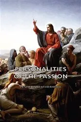 Book cover of Personalities of the Passion - A Devotional Study of some of the Characters who Played a Part in a Drama of Christ's Passion and Resurrection by Leslie D. Weatherhead