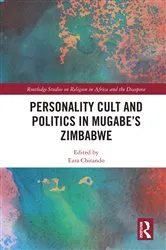 Book cover of Personality Cult and Politics in Mugabe’s Zimbabwe by Ezra Chitando
