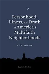 Book cover of Personhood, Illness, and Death in America's Multifaith Neighborhoods by Unknown