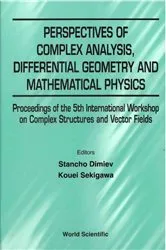 Book cover of Perspectives Of Complex Analysis, Differential Geometry And Mathematical Physics - Proceedings Of The 5th International Workshop On Complex Structures And Vector Fields by Stancho Dimiev