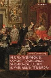 Book cover of Perspektivenwechsel: Sammler, Sammlungen, Sammlungskulturen in Wien und Mitteleuropa by Sebastian Schütze