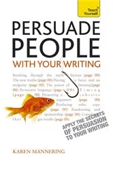 Book cover of Persuade People with Your Writing by Karen Mannering