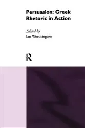 Book cover of Persuasion: Greek Rhetoric in Action by Ian Worthington