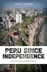 Book cover of Peru since Independence by John W. Sherman
