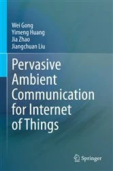 Book cover of Pervasive Ambient Communication for Internet of Things by Wei Gong