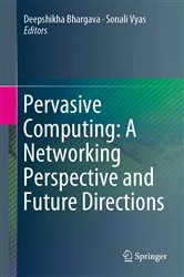 Book cover of Pervasive Computing: A Networking Perspective and Future Directions by Deepshikha Bhargava