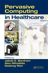 Book cover of Pervasive Computing in Healthcare by Alex Mihailidis