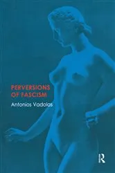 Book cover of Perversions of Fascism by Antonios Vadolas