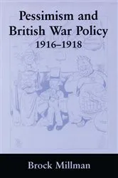 Book cover of Pessimism and British War Policy, 1916-1918 by Brock Millman