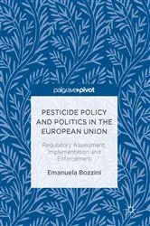 Book cover of Pesticide Policy and Politics in the European Union by Emanuela Bozzini