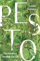 Book cover of Pesto: The Modern Mother Sauce by Leslie Lennox