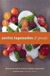 Book cover of Pestos, Tapenades & Spreads by Stacey Printz