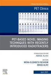 Book cover of PET-Based Novel Imaging Techniques with Recently Introduced Radiotracers, An Issue of PET Clinics by Mona-Elisabeth R. Revheim