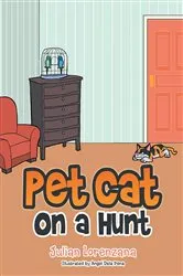 Book cover of Pet Cat on a Hunt by Julian Lorenzana
