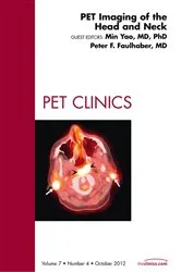 Book cover of PET Imaging of the Head and Neck, An Issue of PET Clinics by Min Yao MD