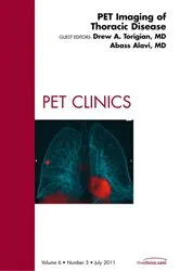 Book cover of PET Imaging of Thoracic Disease, An Issue of PET Clinics by Torigian MD, MA, Drew A.