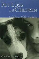 Book cover of Pet Loss and Children by Cheri Barton Ross