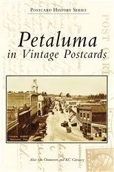 Book cover of Petaluma in Vintage Postcards by Alice van Ommeren