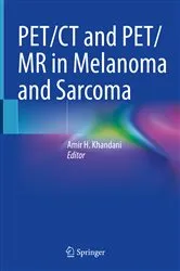 Book cover of PET/CT and PET/MR in Melanoma and Sarcoma by Amir H. Khandani