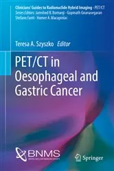 Book cover of PET/CT in Oesophageal and Gastric Cancer by Teresa A. Szyszko