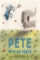 Book cover of Pete With No Pants by Rowboat Watkins