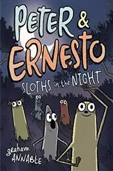 Book cover of Peter & Ernesto: Sloths in the Night by Graham Annable