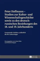 Book cover of Peter Hoffmann – Studien zur Kultur- und Wissenschaftsgeschichte sowie zu den deutsch-russischen Beziehungen des 18. und 19. Jahrhunderts by Lothar Kölm