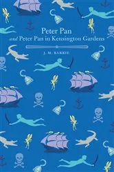 Book cover of Peter Pan and Peter Pan in Kensington Gardens by J. M Barrie
