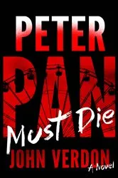 Book cover of Peter Pan Must Die (Dave Gurney, No. 4) by John Verdon