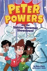 Book cover of Peter Powers and the Sinister Snowman Showdown! by Kent Clark