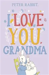 Book cover of Peter Rabbit I Love You Grandma by Beatrix Potter