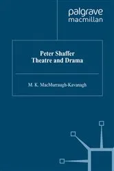 Book cover of Peter Shaffer: Theatre and Drama by Madeleine MacMurraugh-Kavanagh
