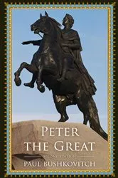 Book cover of Peter the Great (2nd ed.) by Paul Bushkovitch